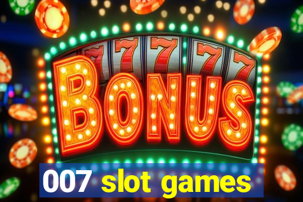 007 slot games