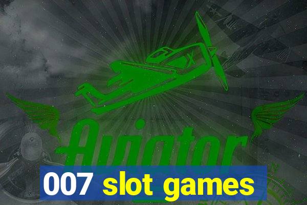 007 slot games