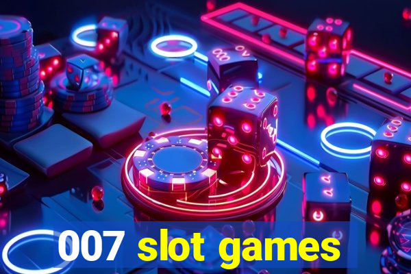 007 slot games