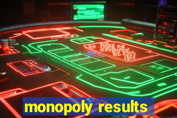 monopoly results