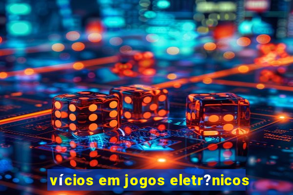 vícios em jogos eletr?nicos