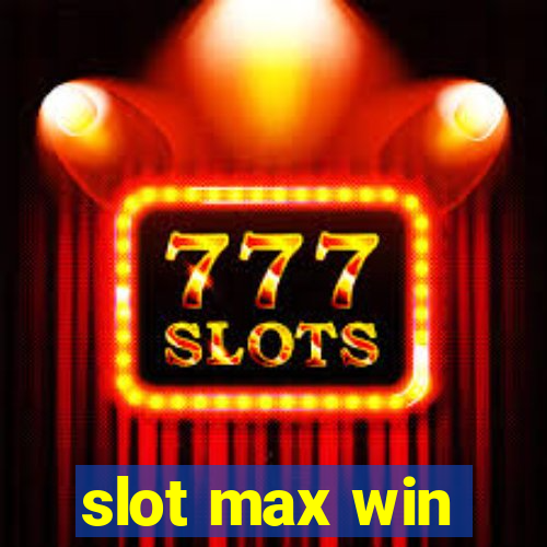 slot max win