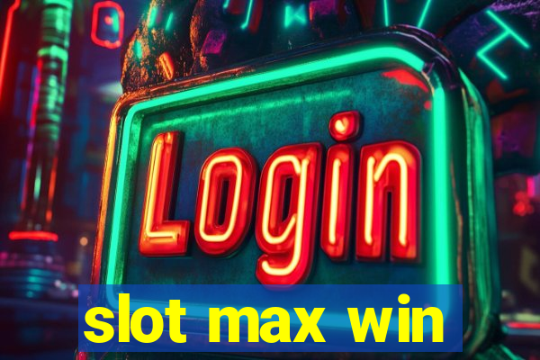 slot max win