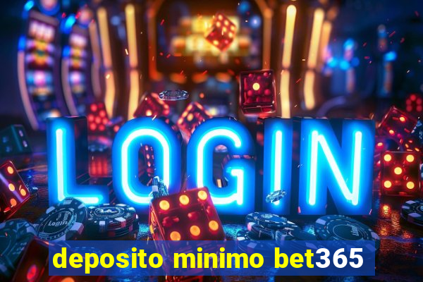 deposito minimo bet365