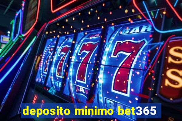 deposito minimo bet365