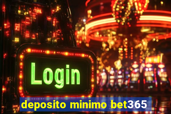 deposito minimo bet365