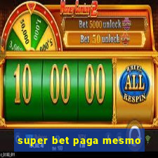 super bet paga mesmo