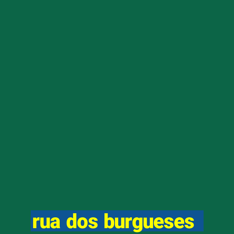 rua dos burgueses