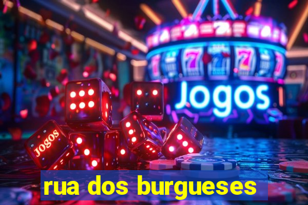 rua dos burgueses