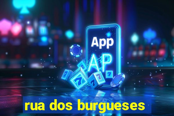 rua dos burgueses