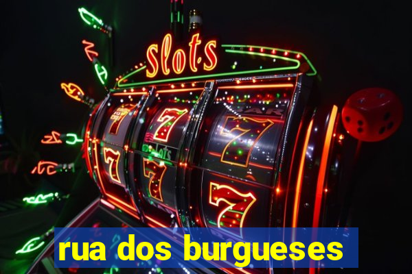 rua dos burgueses