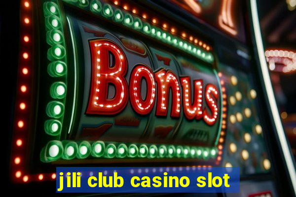 jili club casino slot