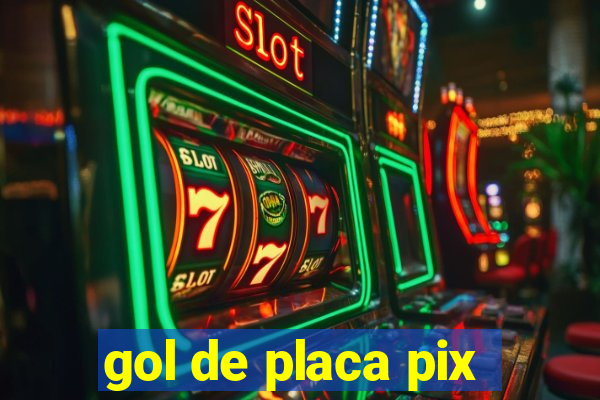 gol de placa pix