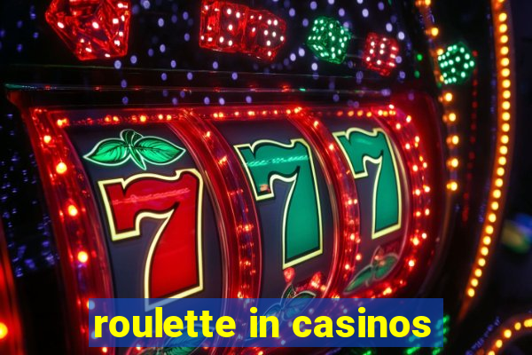 roulette in casinos