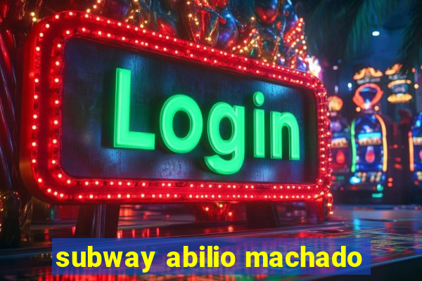 subway abilio machado