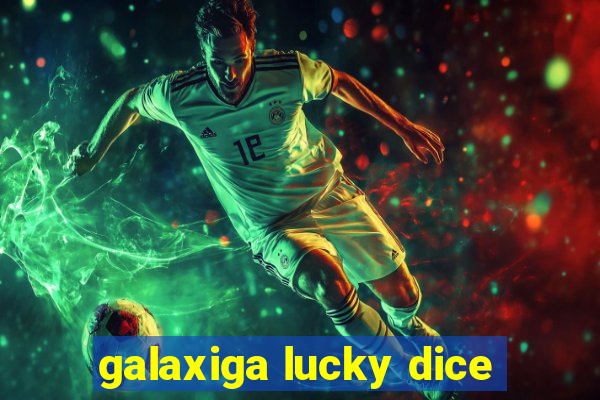 galaxiga lucky dice