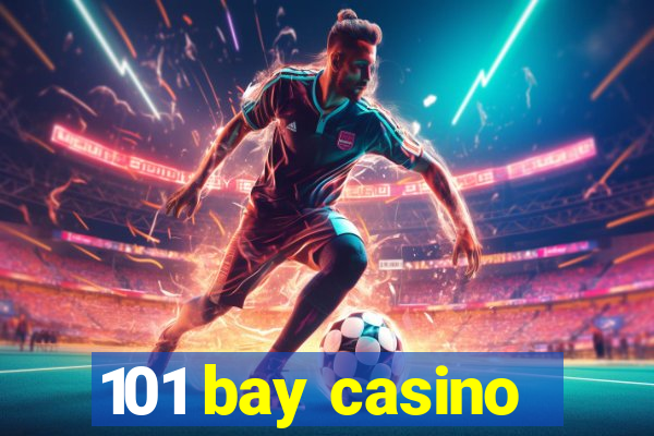 101 bay casino