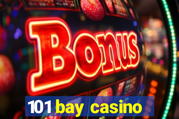 101 bay casino