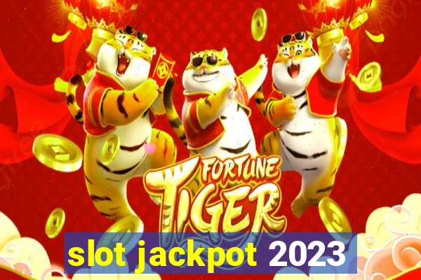 slot jackpot 2023