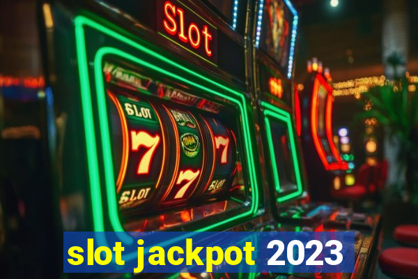 slot jackpot 2023