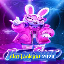 slot jackpot 2023