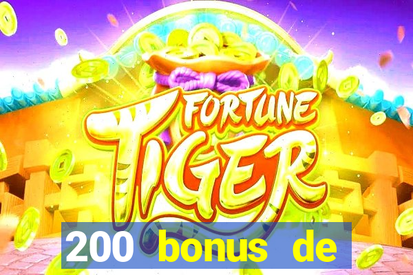 200 bonus de bienvenue casino