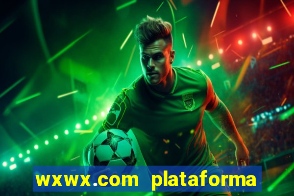 wxwx.com plataforma de jogos