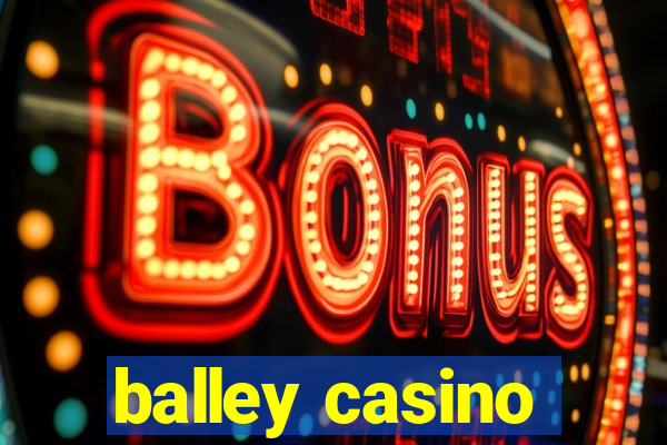 balley casino