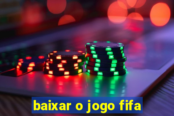 baixar o jogo fifa