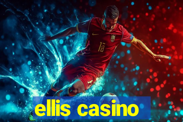 ellis casino