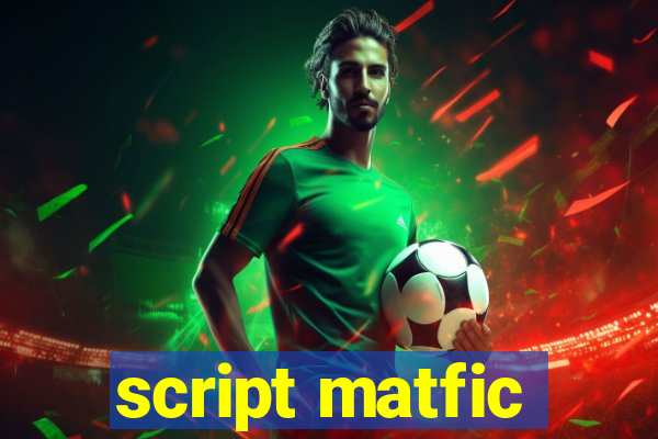 script matfic