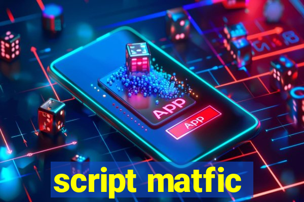 script matfic