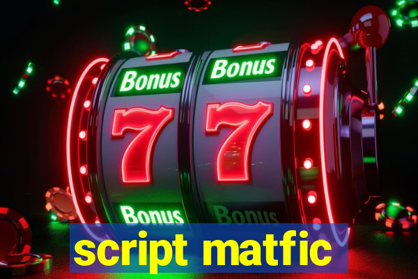 script matfic