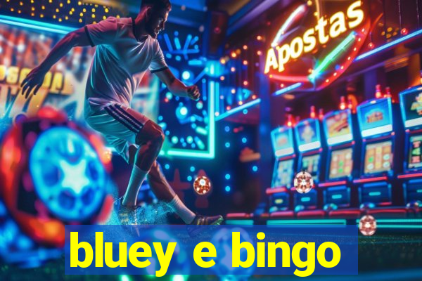 bluey e bingo