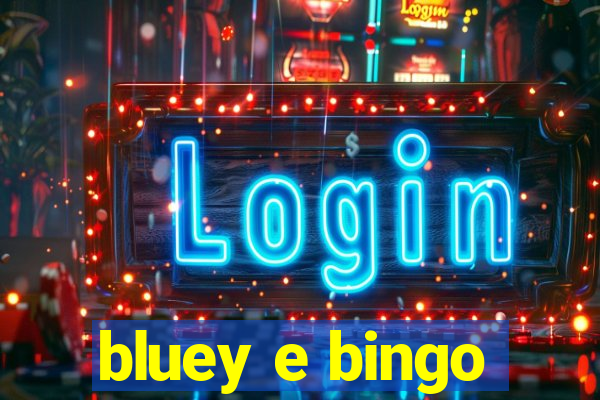 bluey e bingo