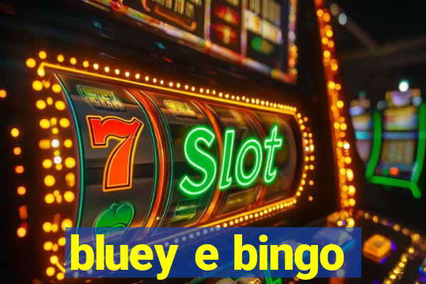 bluey e bingo