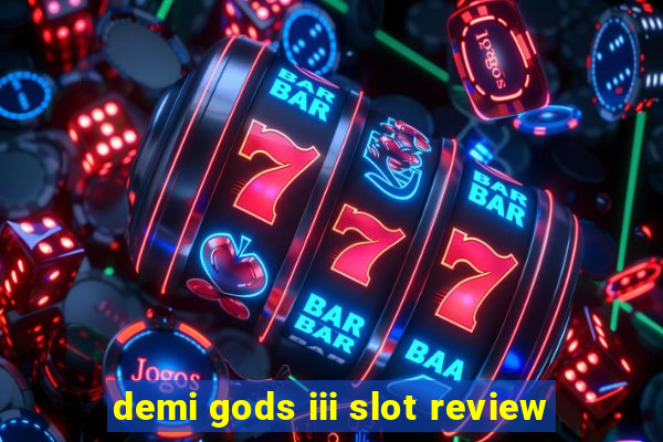 demi gods iii slot review