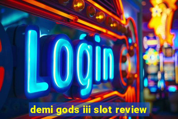 demi gods iii slot review