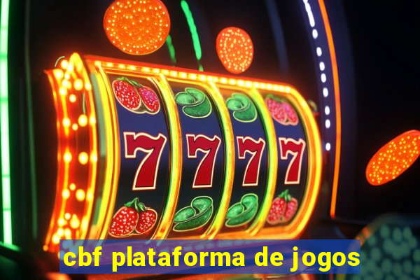 cbf plataforma de jogos