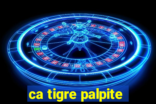 ca tigre palpite