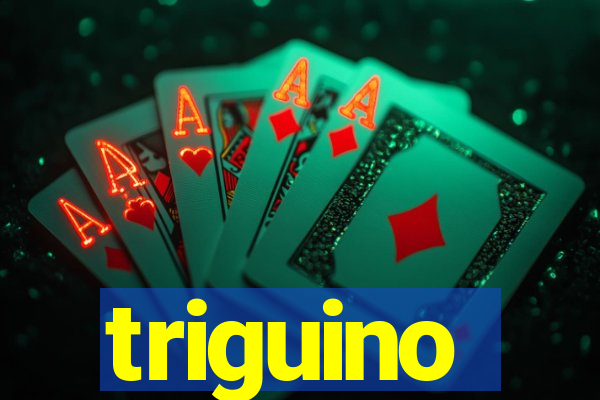 triguino