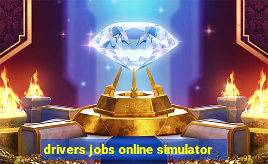 drivers jobs online simulator