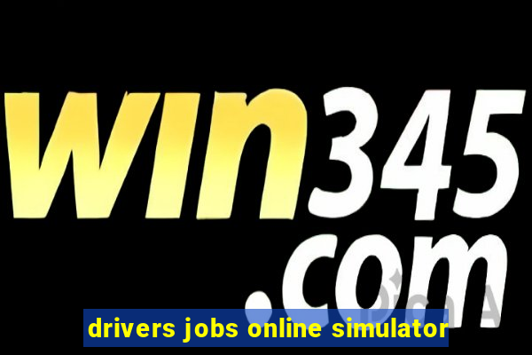 drivers jobs online simulator