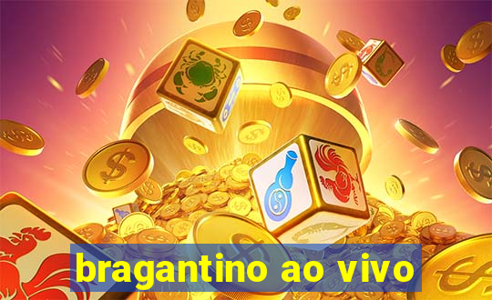 bragantino ao vivo