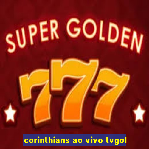 corinthians ao vivo tvgol