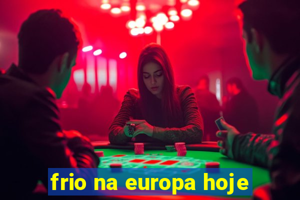 frio na europa hoje