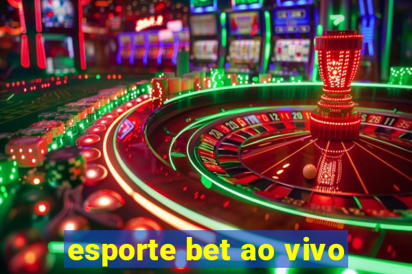 esporte bet ao vivo