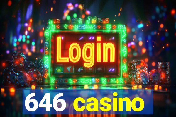 646 casino