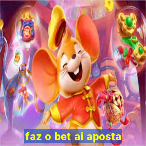 faz o bet ai aposta