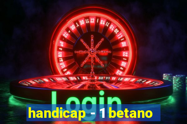 handicap - 1 betano